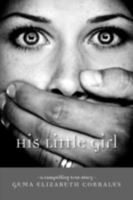 His Little Girl: A Compelling True Story 1425109292 Book Cover