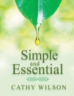 Simple and Essential: A Guide to Natural Healing with Essential Oils 1548568848 Book Cover