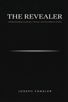 The Revealer: Understanding Contrast, Choice, and the Nature of Evil B0GQMK6HJM Book Cover