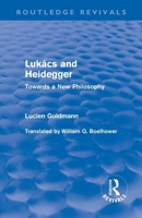 Lukacs and Heidegger: Towards a New Philosophy 041556459X Book Cover