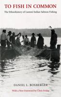 To Fish in Common: The Ethnohistory of Lummi Indian Salmon Fishing (Columbia Classics) 0803212062 Book Cover