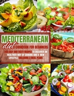 MEDITERRANEAN DIET COOKBOOK FOR BEGINNERS: 260 EASY AND TASTY RECIPES TO DISCOVER AN HEALTHIER WAY OF COOKING AND A NEW LIFESTYLE. INCLUDING 3 MEAL PLANS B0959MY386 Book Cover