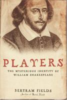 Players: The Mysterious Identity of William Shakespeare 0060775599 Book Cover