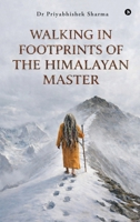 Walking in Footprints of the Himalayan Master B0GQ4QZRZ7 Book Cover