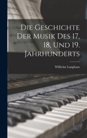 Die Geschichte der Musik des 17, 18, und 19. Jahrhunderts 1016922345 Book Cover