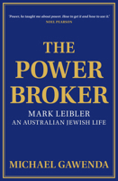 The Powerbroker: Mark Leibler, an Australian Jewish Life 1925835804 Book Cover