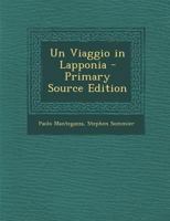 Un Viaggio in Lapponia, Coll'amico Stephen Sommier (Classic Reprint) 1142961885 Book Cover