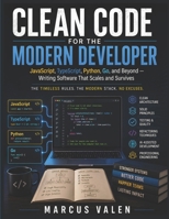 Clean Code for the Modern Developer: JavaScript, Python, Go, and Beyond — Writing Software That Scales and Survives B0H4MKXWGZ Book Cover