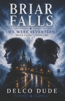 Briar Falls: We Were Seventeen B0HDGRQHP3 Book Cover