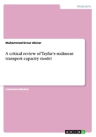 A critical review of Tayfur's sediment transport capacity model 3668057192 Book Cover