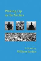 Waking Up in the Sixties 1518765882 Book Cover