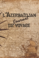 l'Azerba�djan Journal de Voyage: 6x9 Carnet de voyage I Journal de voyage avec instructions, Checklists et Bucketlists, cadeau parfait pour votre s�jour � l'Azerba�djan et pour chaque voyageur. 1699036748 Book Cover