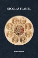 Nicolas Flamel: Traité d'alchimie intitulé Le Sommaire Philosophique - Nicola Flamel: sa vie, ses fondations, ses œuvres - Le Livre des Figures ... traduction revue et corrigée 2924859646 Book Cover