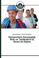 Hemşirelerin Karşılaştığı Risk ve Tehlikelerin İş Stresi ile İlişkisi 3639672968 Book Cover