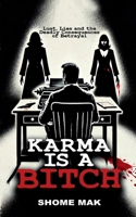 Karma is a Bitch: Lust, Lies and the Deadly Consequences of Betrayal B0DMNQL6G6 Book Cover