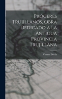 Próceres trujillanos, obra dedicado a la antigua Provincia trujillana 1019250313 Book Cover