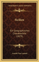 Sicilien: Ein Geographisches Charakterbild (1879) 1166928349 Book Cover