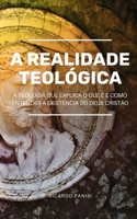 A Realidade Teol�gica: A teologia que explica o que � e como entender a realidade b�blica B096LTTYZ8 Book Cover