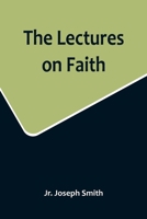 The Lectures on Faith 9356716838 Book Cover