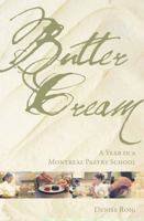 Butter Cream: A Year in a Montreal Pastry School 189710930X Book Cover