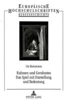 Rahmen Und Gerahmtes- Das Spiel Mit Darstellung Und Bedeutung: Eine Untersuchung Des Illusionistischen Rahmenmotivs Im Oeuvre Gerrit Dous 3631492138 Book Cover