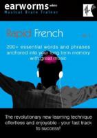 RAPID FRENCH: 200+ essential words and phrases anchored into your long-term memory with great music. Vol. 1 (Earworms Musical Brain Trainer) 1905443021 Book Cover
