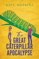 The Great Caterpillar Apocalypse B0CHGGC2T1 Book Cover