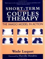 Short-Term Couples Therapy: The Imago Model In Action: The Imago Model In Action 0876308027 Book Cover