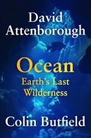 Ocean: Earth’s Last Wilderness 1538772299 Book Cover