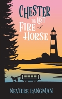 Chester: The Last Fire Horse 1922722081 Book Cover