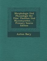 Morphologie Und Physiologie Der Pilze, Flechten Und Myxomyceten... 1017264937 Book Cover