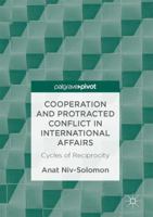 Cooperation and Protracted Conflict in International Affairs: Cycles of Reciprocity 3319458043 Book Cover