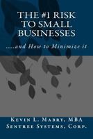 The #1 Risk to Small Businesses: ...And How to Minimize it 1983886491 Book Cover