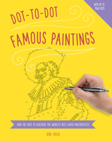Dot to Dot: Famous Paintings: Join The Dots To Reveal The World's Best-Loved Masterpieces 178019496X Book Cover