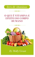 O QUE É VITAMINA E EFEITO DO CORPO HUMANO B0BFDNK8G3 Book Cover