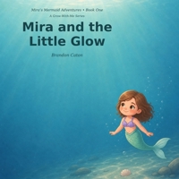 Mira and the Little Glow (Mira’s Mermaid Adventures) B0HCMGGVRL Book Cover