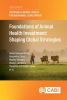Foundations of Animal Health Investment: Shaping Global Strategies 183699124X Book Cover