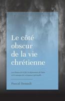 Le côté obscur de la vie chrétienne 2924595495 Book Cover