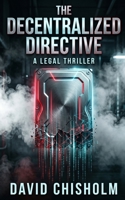 The Decentralized Directive: A Gripping Cyber-Heist Technothriller (Jack Halloway) B0H2YY9PDC Book Cover