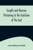 Insights and Heresies Pertaining to the Evolution of the Soul 935657572X Book Cover