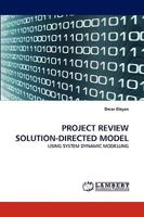 PROJECT REVIEW SOLUTION-DIRECTED MODEL: USING SYSTEM DYNAMIC MODELLING 3838345045 Book Cover