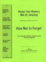 Master Your Memory with Dr. Amazing: How Not to Forget 1552122522 Book Cover