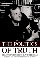 The Politics of Truth: Selected Writings of C. Wright Mills 0195343042 Book Cover
