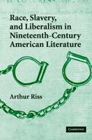 Race, Slavery, and Liberalism in Nineteenth-Century American Literature 0521120209 Book Cover