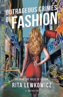 Outrageous Crimes of Fashion: Breaking All The Rules of Fashion 1662903960 Book Cover