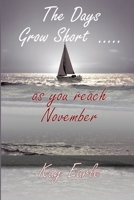 The Days Grow Short ..... as you reach November 1291697667 Book Cover