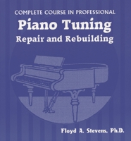 Complete Course in Professional Piano Tuning: Repair and Rebuilding B007CYG8XA Book Cover