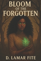 The Bloom of the Forgotten (The Spiralborne Saga) B0F44GC187 Book Cover