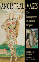 Ancestral Images: The Iconography of Human Origins 0801435498 Book Cover