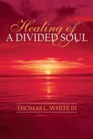 Healing of a Divided Soul 1481707159 Book Cover
